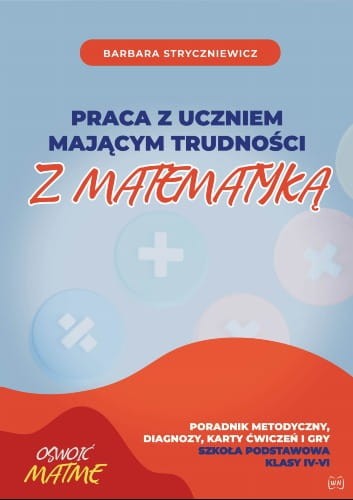 Praca-z-uczniem-majacym-trudnosci-z-matematyka-Poradnik-IV-VI