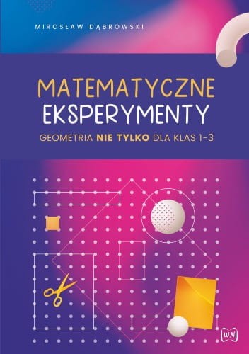 Matematyczne-eksperymenty-Geometria-nie-tylko-dla-klas-1–3