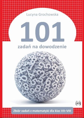 101-zadan-na-dowodzenie-Zbior-zadan-z-matematyki-dla-klas-7–8